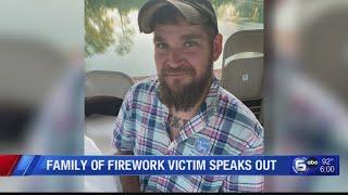 Family urges greater firework safety after man dies in 4th of July accident