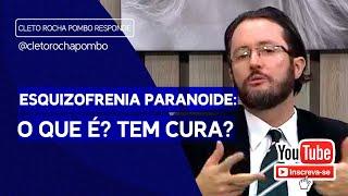 Esquizofrenia Paranoide O que é? Tem cura?