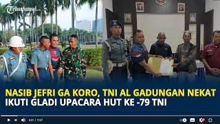 Nasib Jefri Ga Koro TNI AL Gadungan Nekat Ikuti Gladi Upacara HUT ke -79 TNI Ditangkap di Monas