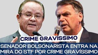 SENADOR BOLSONARISTA ENTRA NA MIRA DO STF POR CRIME GRAVÍSSIMO