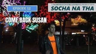 SOCHA NA THA  EPISODE 12  COME BACK SUSAN  WEB SERIES