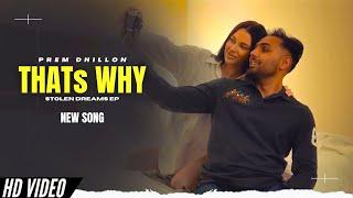 Thats Why - Prem Dhillon Official Video New Song  Stolen Dreams EP  New Punjabi Songs