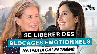 Natacha Calestrémé - “Se LIBÉRER des blocages ÉMOTIONNELS”  Pauline Laigneau