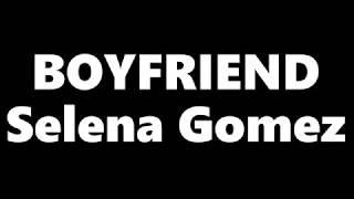 Selena Gomez Boyfriend Lyrics