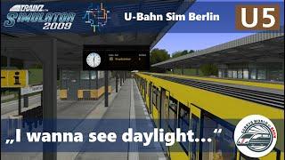 I wanna see daylight...  TRS 2009  U-Bahn Sim Berlin  U5  Baureihe D57 BVB und H97