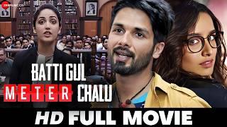 Batti Gul Meter Chalu  Shahid Kapoor Shraddha Kapoor Yami Gautam & Divyendu  Full Movie 2018