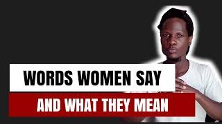 Words Women Say And What They Mean Part 02