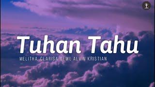 Tuhan Tahu - Melitha Clarisa Dewi Alvin Christian  Lirik Lagu Rohani Kristen