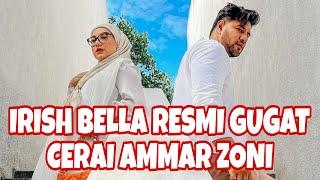 IRISH BELLA RESMI GUGAT CERAI AMMAR ZONI TERUPDATE 2023