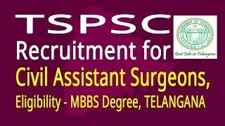 TSPSC Recruitment for Civil Assistant Surgeons Telangana Jobs 2017-18