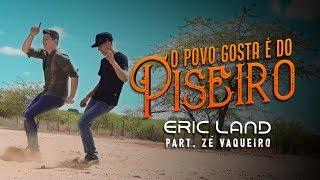 Eric Land e Zé Vaqueiro - O Povo Gosta é Do Piseiro Clipe Oficial