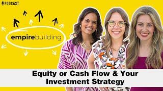 228. Equity or Cash Flow & Your Investment Strategy  Empire Building EP. 228