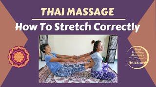 How To Stretch Correctly In Thai Massage
