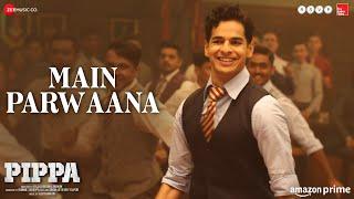 Main Parwaana - Pippa  Ishaan  Arijit Singh  A. R. Rahman  Shellee