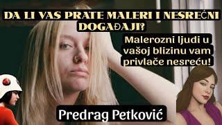 PREDRAG PETKOVIĆ DA LI VAS PRATE MALERI I NESREĆNI DOGAĐAJI ?