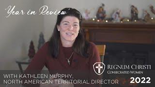 Year in Review 2022. Kathleen Murphy North American Territorial Director of the Consecrated Women