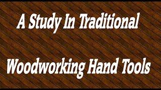 A Study In Traditional Woodworking Hand Tools