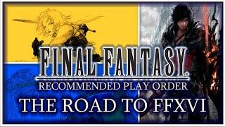 Final Fantasy Series History I-XV and Recommended Play Order  The Road to Final Fantasy XVI