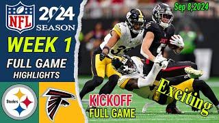 Pittsburgh Steelers vs Atlanta Falcons FULL GAME  NFL Today  NFL HIGHLIGHTS   NFL 2024 Season