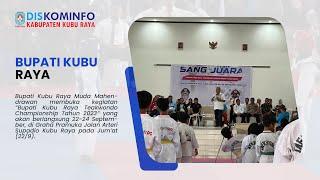 BUPATI KUBU RAYA MEMBUKA LOMBA TAEKWONDO DI GEDUNG GRAHA PRAMUKA