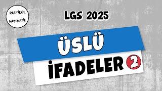 Üslü İfadeler - 2  Üslü İfadelerde İşlemler  LGS 2025  8.Sınıf Matematik