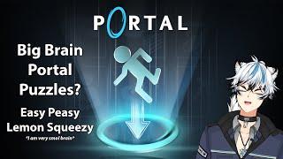 【PORTAL】Chill puzzles... right? It will be very easy for us big brain people... right?