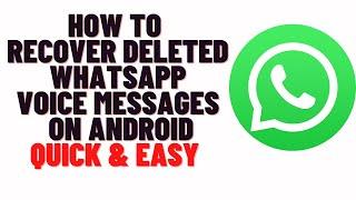how to recover deleted whatsapp voice messages on android