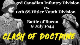 CLASH OF DOCTRINE AT BURON SS defensive vs Canadian offensive tactics at Bloody Buron 8 July 1944