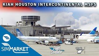 KIAH HOUSTON INTERCONTINENTAL  FSDREAMTEAM  MSFS2020  SIMMARKET TRAILER 4K