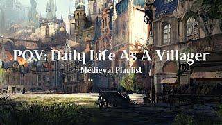 POV Daily Life As A Villager Medieval Playlist
