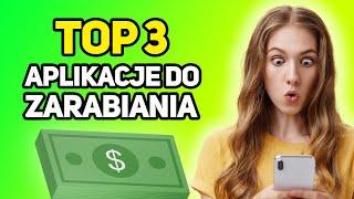 TOP 3 Aplikacje Do Zarabiania Pieniędzy w 2024