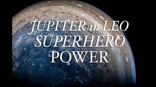 JUPITER IN LEO Your Superhero Power