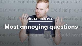 Deaf People Tell Us Which Questions Annoy Them the Most  Deaf People Tell  Cut