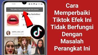 Cara Memperbaiki Efek Tiktok Ini Tidak Berfungsi Dengan Perangkat Ini 2024