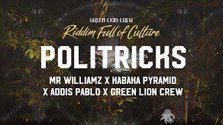 Mr. Williamz x Kabaka Pyramid x Addis Pablo x Green Lion Crew - Politricks Official Audio 2022