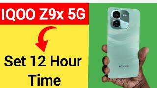 IQOO Z9x 5G me time 12 hour kaise kare how to set 12 hour time