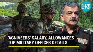 Agniveer Salary Allowances Compensation Top Military Officer Explains