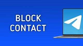 How To Block A Contact In Telegram On PC