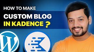 Kadence wp Custom blog website layouts in Kadence theme - wordpress tutorial