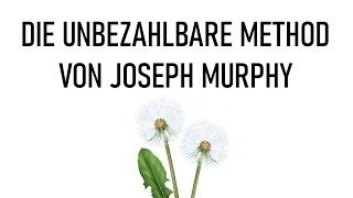 Funktioniert 100% beim ersten Mal Die unbezahlbare Methode von Joseph Murphy.