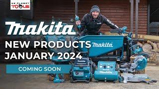 COMING SOON Makita New Products January 2024