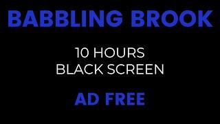 Babbling Brook for Deep Sleep  Black Screen  No Ads  10 Hours  Soothing Nature Sounds