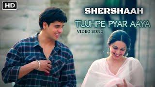 Shershaah Song  Tujhpe Pyar Aya  Sidharth Malhotra  Kiara Advani  New Video Song  2021