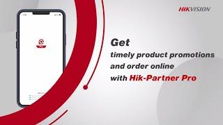 Get timely product promotions and order online with Hik Partner Pro