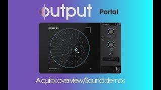 Output Portal an amazing Granular effect - a quick overview and sound demonstration