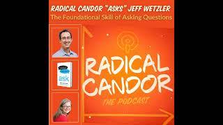 Radical Candor “Asks” Jeff Wetzler The Foundational Skill of Asking Questions 6  26