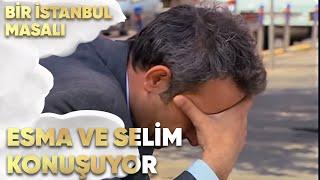 Esma ve Selim Konuşuyor - Bir İstanbul Masalı 66. Bölüm