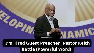 Im Tired Guest Preacher  _ Pastor Keith Battle Powerful word