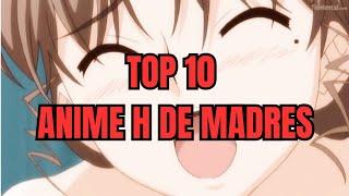 10 ANIMES H con MADRES 