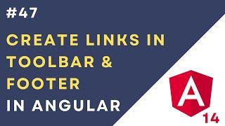 #47  Update Navigation Links in Toolbar & Footer in Angular 14 Application